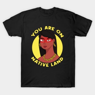 You are on Native Land T-Shirt